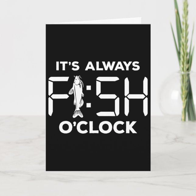It's Always Fish O'clock Funny Fishing  Card (Front)
