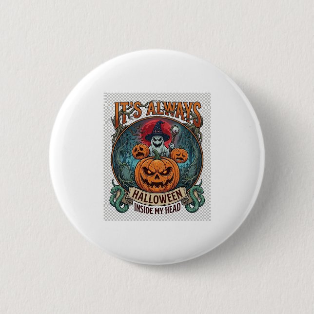 Its Always Halloween Inside Head Pumpkin Ghost Sna 6 Cm Round Badge (Front)