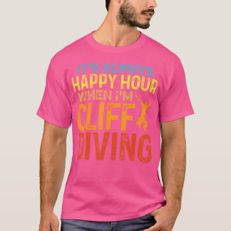 It'S Always Happy Hour When I'M Cliff Diving Tombs T-Shirt
