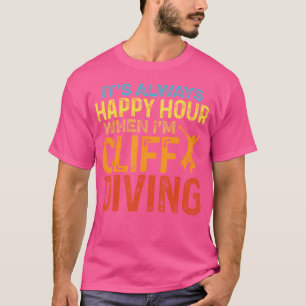 It'S Always Happy Hour When I'M Cliff Diving Tombs T-Shirt