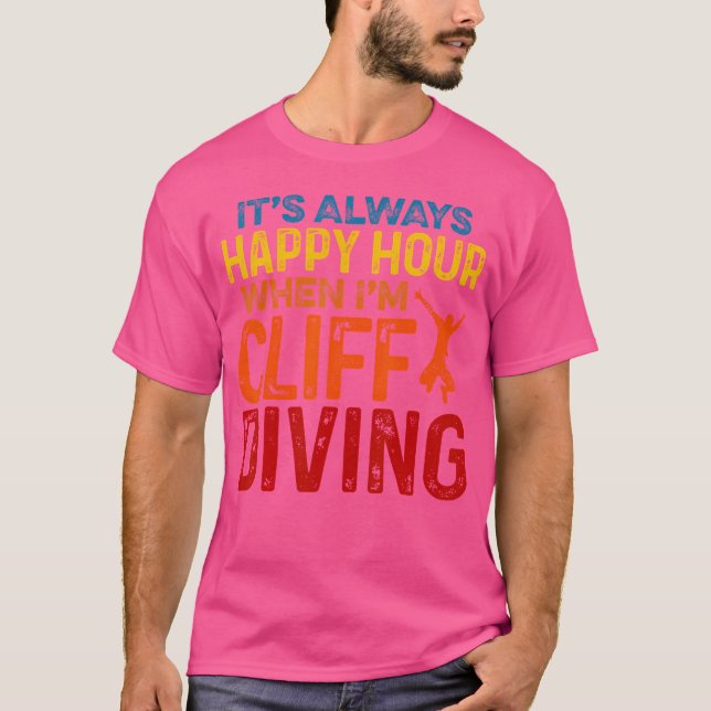 It'S Always Happy Hour When I'M Cliff Diving Tombs T-Shirt (Front)