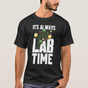 It's Always Lab Time Lab Tech Laboratory Technicia T-Shirt
