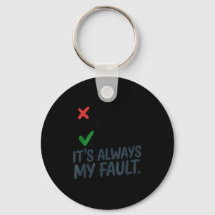 It's Always My Fault Funny Saying For Men Women Hu Key Ring