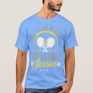 Its Always Pickleball Season, Pickleball T-Shirt