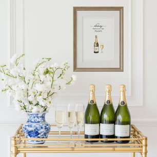 It's Always Prosecco or Champagne Time Art Poster