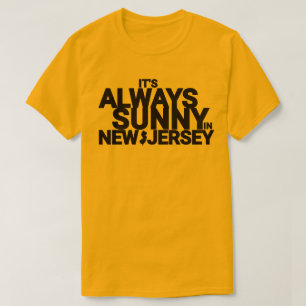 IT'S ALWAYS SUNNY IN NEW JERSEY T-Shirt