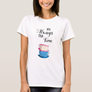 It's Always Tea Time Cute teacups Afternoon tea T-Shirt