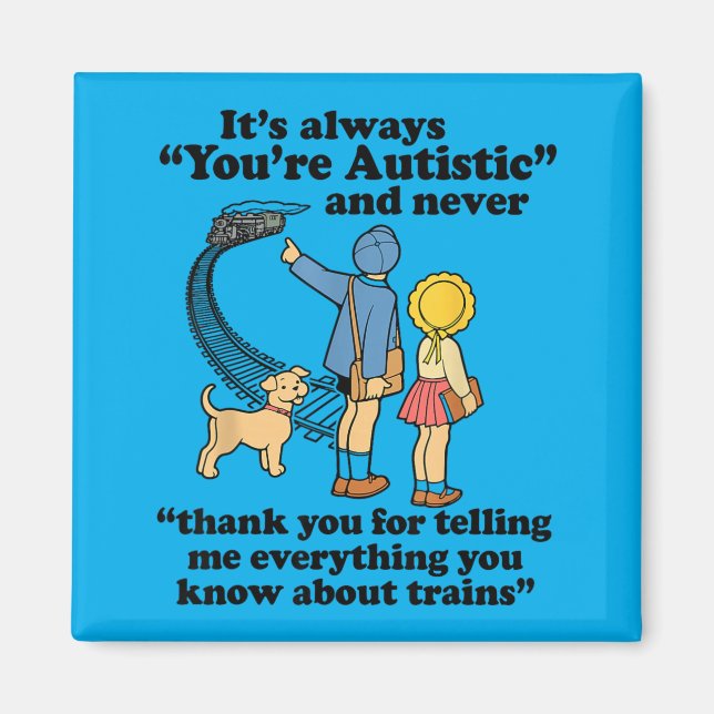 Its Always Youre Autistic And Never Thank You Magnet (Front)