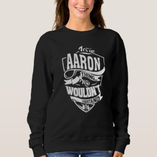 It's an AARON Thing Sweatshirt