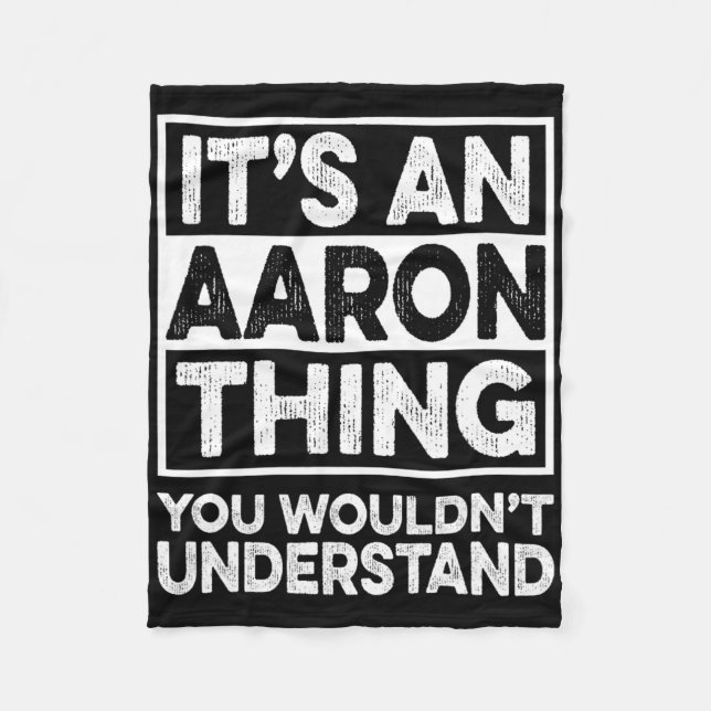 It's An Aaron Thing You Wouldn't Understand Aaron  Fleece Blanket (Front)