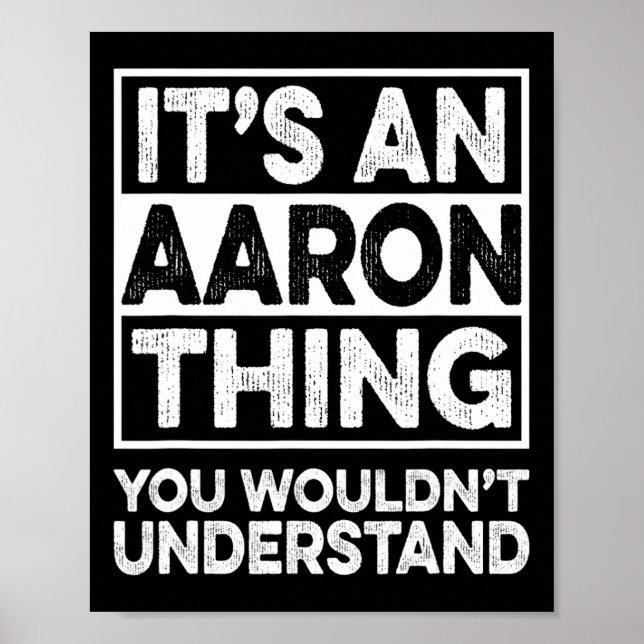 It's An Aaron Thing You Wouldn't Understand Aaron  Poster (Front)
