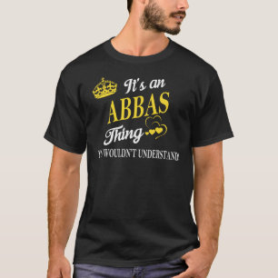 It's an ABBAS Thing You Wouldn't Understand T-Shirt