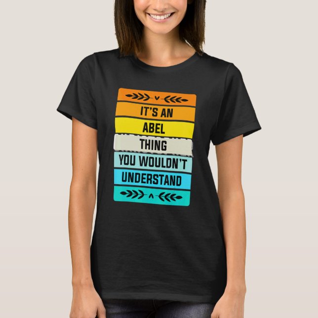 It's An Abel Thing You Wouldn't Understand T-Shirt (Front)