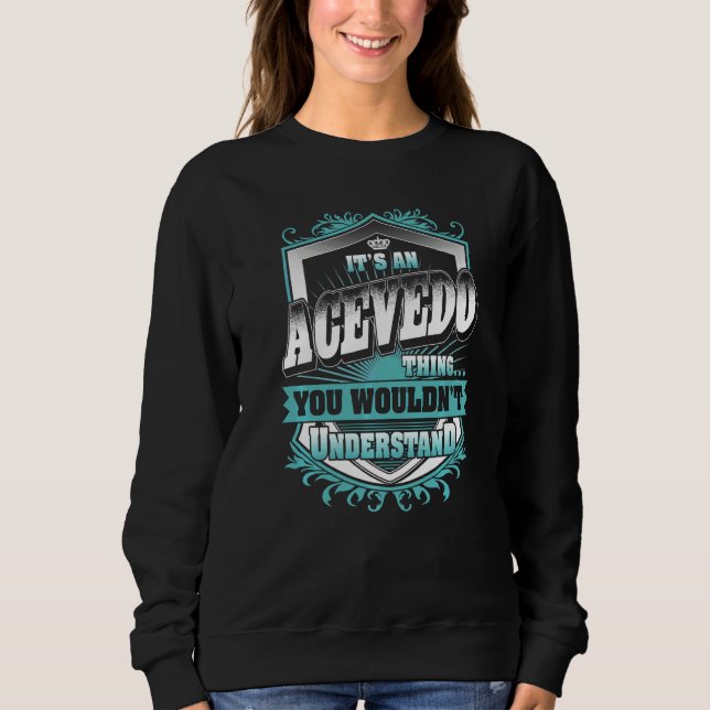 It's An Acevedo Thing You Wouldn't Understand Clas Sweatshirt (Front)