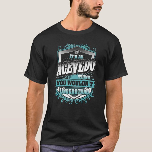 It's An Acevedo Thing You Wouldn't Understand Clas T-Shirt (Front)