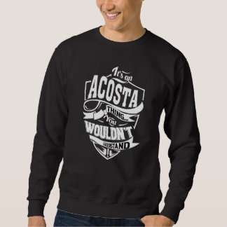 It's An Acosta Thing Sweatshirt