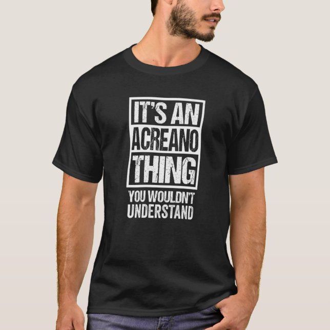 It's An Acreano Thing You Wouldn't Understand Braz T-Shirt (Front)