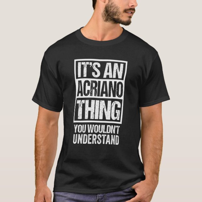 It's An Acriano Thing You Wouldn't Understand Braz T-Shirt (Front)