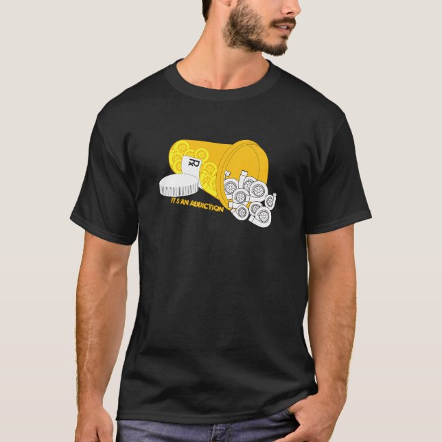 It's an Addiction T-Shirt (Front)