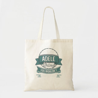 It's An Adele Thing You Wouldn't Understand Tote Bag