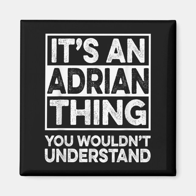 Its An Adrian Thing You Wouldnt Understand Funny C Magnet (Front)