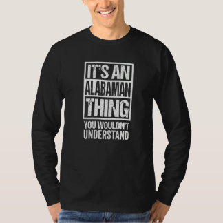 It's An Alabaman Thing You Wouldn't Understand Usa T-Shirt