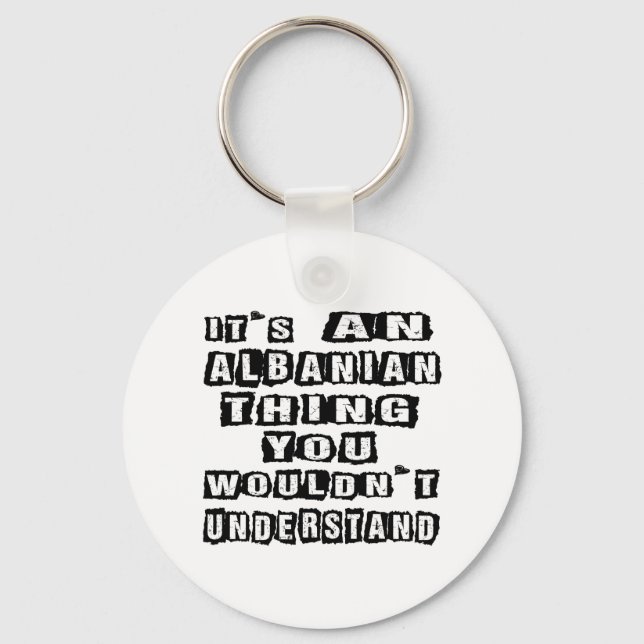 It's an Albanian thing you wouldn't understand Key Ring (Front)