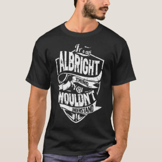 It's an ALBRIGHT Thing T-Shirt