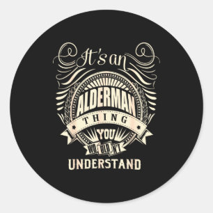 It's An Alderman Thing You Wouldn't Understand  Classic Round Sticker