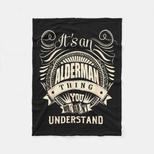 It's An Alderman Thing You Wouldn't Understand  Fleece Blanket