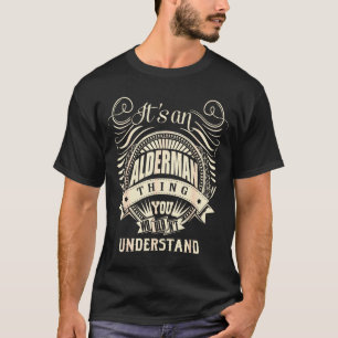 It's An Alderman Thing You Wouldn't Understand  T-Shirt