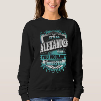 It's An Alexander Thing You Wouldn't Understand Cl Sweatshirt