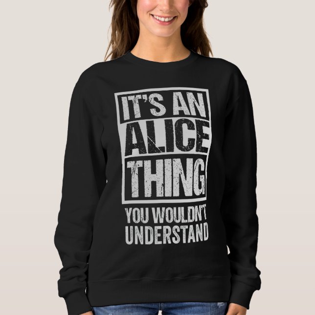 It's An Alice Thing You Wouldn't Understand - Firs Sweatshirt (Front)