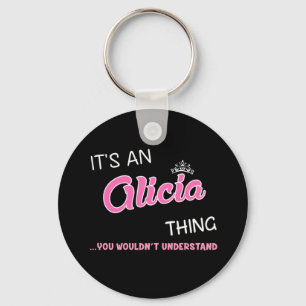 It's an Alicia thing you wouldn't understand Key Ring