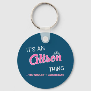 It's an Alison thing you wouldn't understand Keych Key Ring