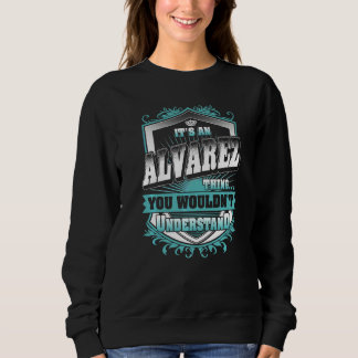 It's An Alvarez Thing You Wouldn't Understand Clas Sweatshirt