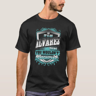 It's An Alvarez Thing You Wouldn't Understand Clas T-Shirt