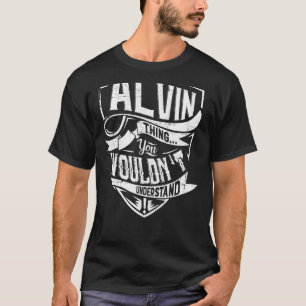 It's an Alvin thing, You wouldn't understand T-Shirt