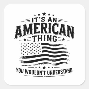It's an American thing USA patriotic humour Square Sticker