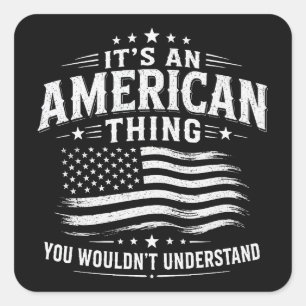 It's an American thing USA patriotic humour Square Sticker