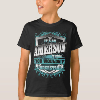 It's An Amerson Thing You Wouldn't Understand Fami T-Shirt