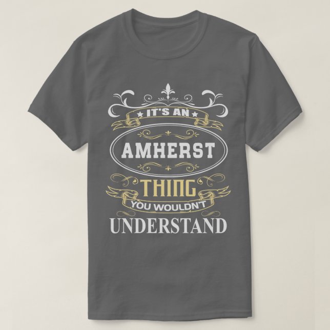 Its An Amherst You Wouldnt Understand T-Shirt (Design Front)