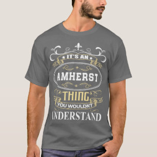 Its An Amherst You Wouldnt Understand T-Shirt