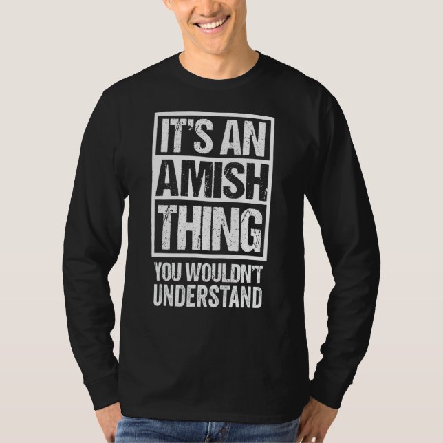 It's An Amish Thing You Wouldn't Understand Amisch T-Shirt (Front)