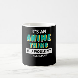 It's an Anime Thing Quote for Anime Lover Coffee Mug