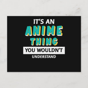 It's an Anime Thing Quote for Anime Lover Postcard