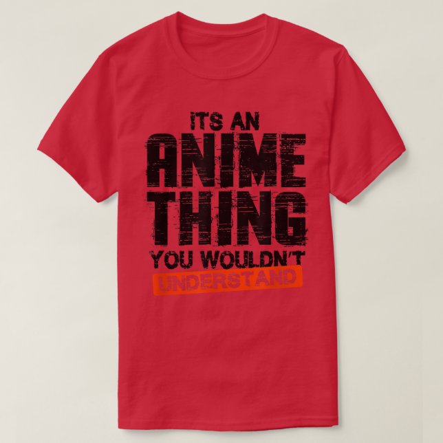Its an Anime Thing  T-Shirt (Design Front)