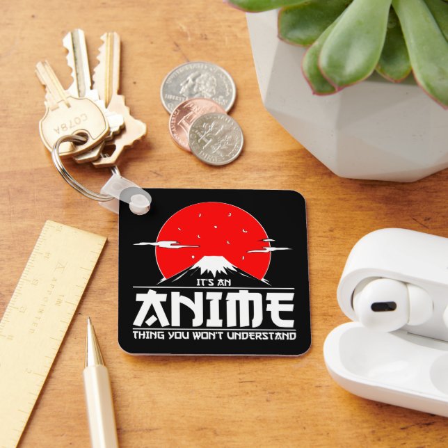 It's an Anime Thing You Won't Understand Anime Key Ring (Desk)