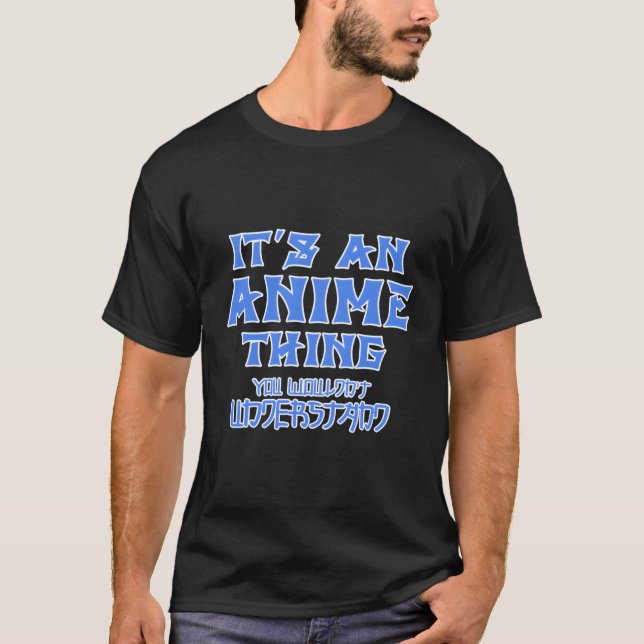 It'S An Anime Thing You Wouldn'T Understand Women' T-Shirt (Front)