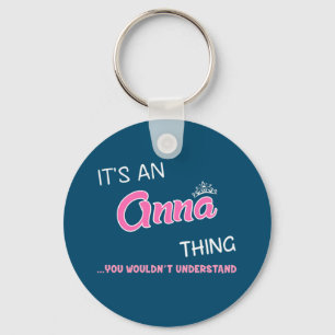 It's an Anna thing you wouldn't understand Key Ring